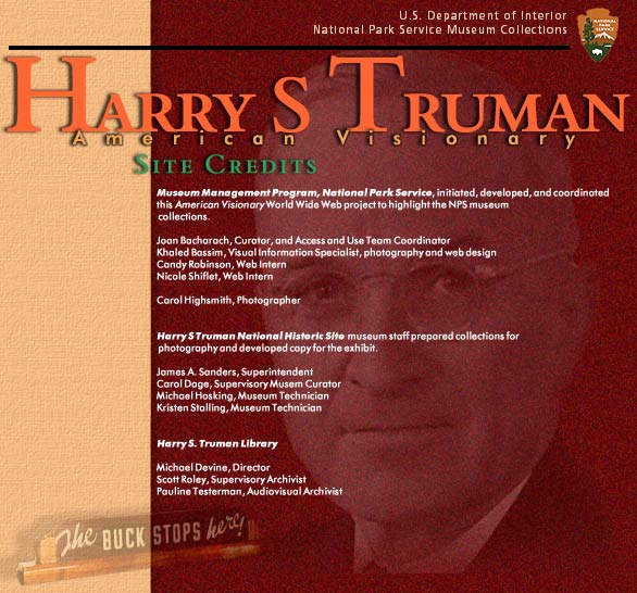 Harry S Truman -- American Visionary Web Exhibit.  Graphic shows Truman's head next to plaque of "The Buck Stops Here".  Click to enter the website.