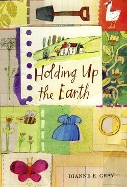 Book cover of Dianne Gray’s book, “Holding Up the Earth,” with abstract elements of flowers, a blue dress, a chicken, a shovel, a gold ring, and a butterfly.