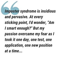 pull quote reads imposter syndrome is insidious and pervasive. At every sticking point, I'd wonder, "Am I smart enough?