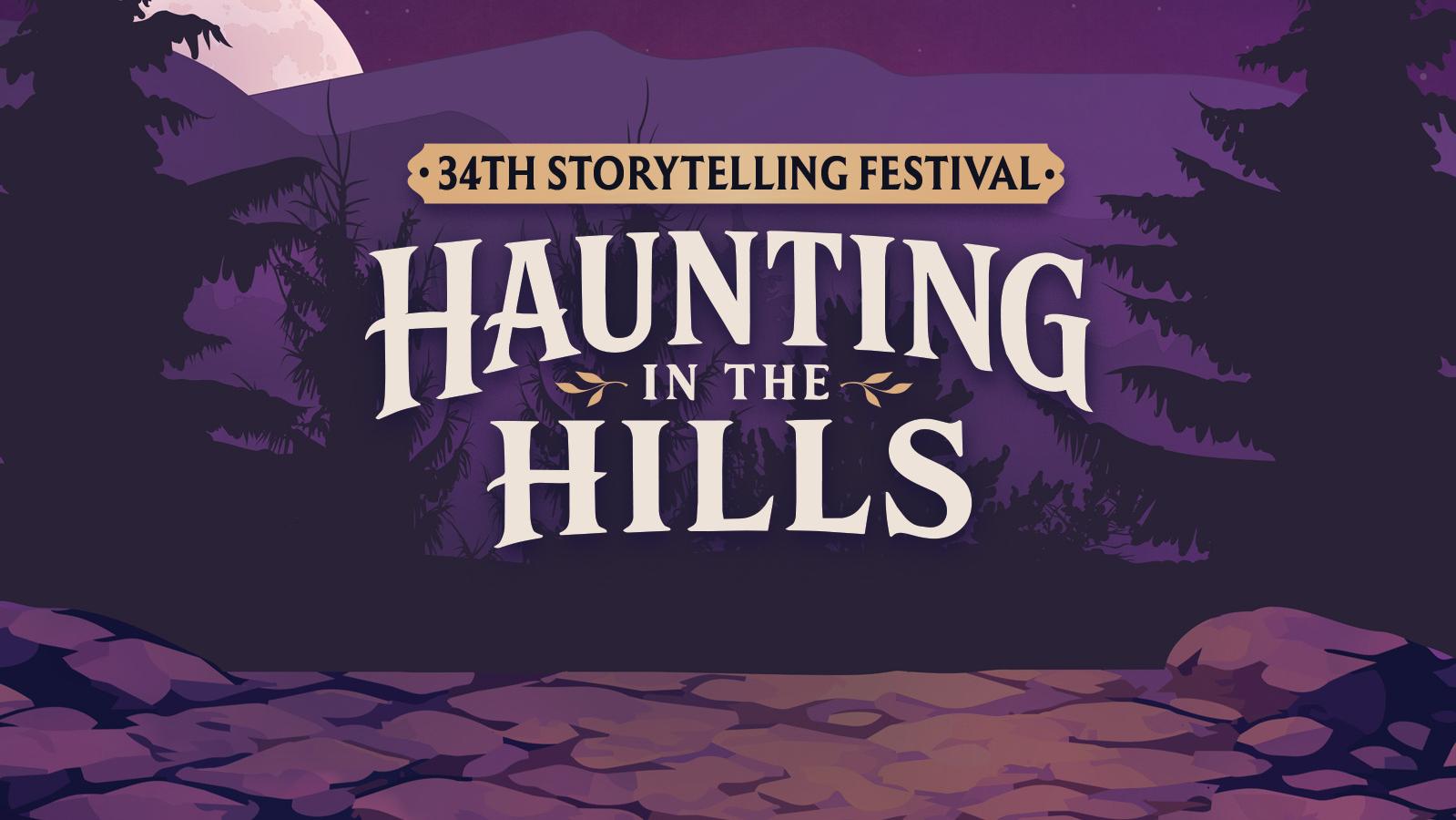 Join us as we celebrate the annual Haunting in the Hills Storytelling Festival