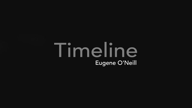 Graphic of just text that states "Timeline, Eugene O'Neill".
