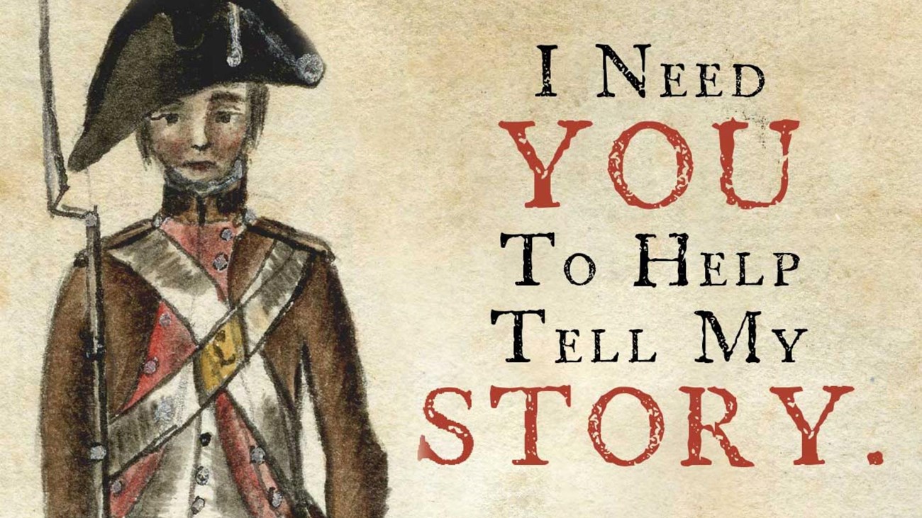 An 18th Century drawing of a soldier that says "I need you to tell my story"