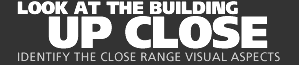 Look at the Building Up Close: Identify the Close Range Visual Aspects