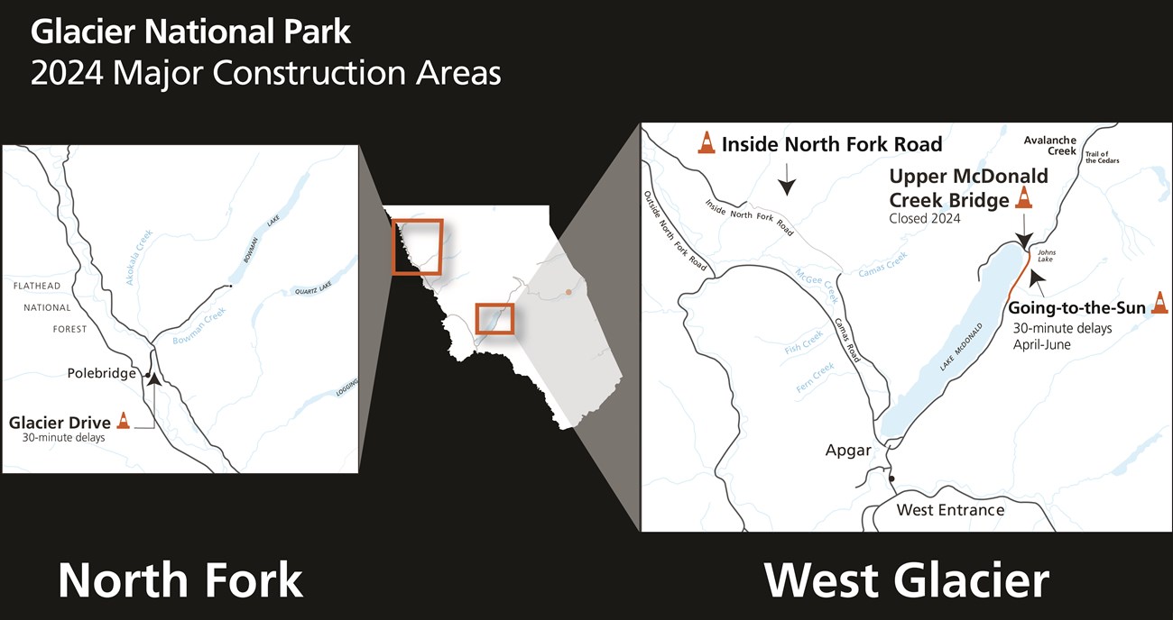 2024 Major Construction Areas. Map of Glacier with 2 pop out areas that show lines and orange cones pointing to construction. North Fork: Glacier Drive in Polebridge. West Glacier: GTSR, Upper McDonald Creek, and Inside North Fork Road.