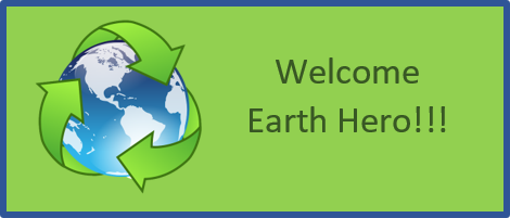 Earth Hero A graphic stating "Welcome Earth Hero" with image of earth and the recycle symbol