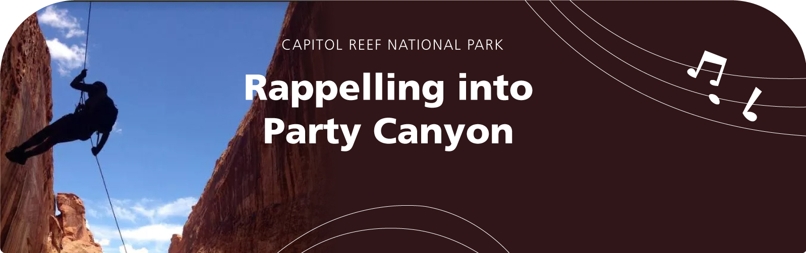 Graphic with photo of person rappeling down canyon wall. Text: Capitol Reef National Park. Rappeling into Party Canyon. Music play buttons.