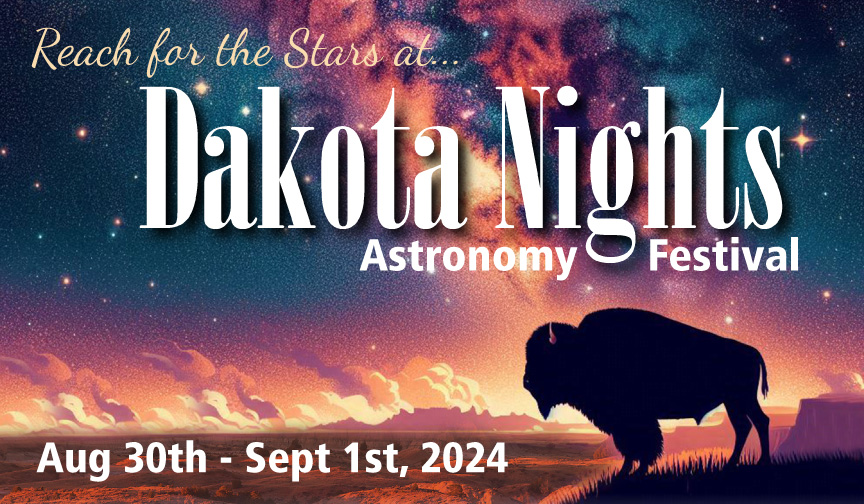 A bison stands on the badlands with the Milky Way in the background. The words Reach for the stars at Dakota Nights: Astronomy Festival August 30 - September 1 across the graphic.